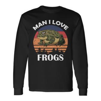 Man I Love Frogs Funny Retro Frog Unisex Long Sleeve | Favorety