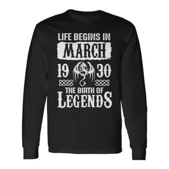 March 1930 Birthday Life Begins In March 1930 Long Sleeve T-Shirt - Seseable