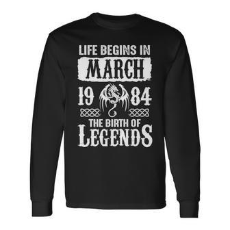 March 1984 Birthday Life Begins In March 1984 Long Sleeve T-Shirt - Seseable