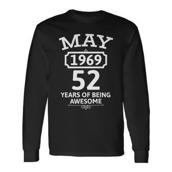 May 1969 52 Years Of Being Awesome 52Nd Birthday 52 Years Old Unisex Long Sleeve | Favorety CA