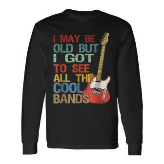 I May Be Old But I Got To See All The Cool Bands Concert Long Sleeve T-Shirt - Seseable