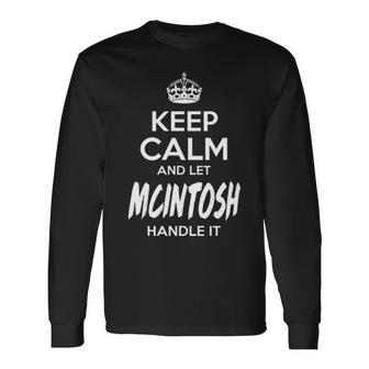 Mcintosh Name Keep Calm And Let Mcintosh Handle It Long Sleeve T-Shirt - Seseable
