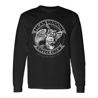 Mean Muggin 185 Trending Shirt Unisex Long Sleeve | Favorety DE