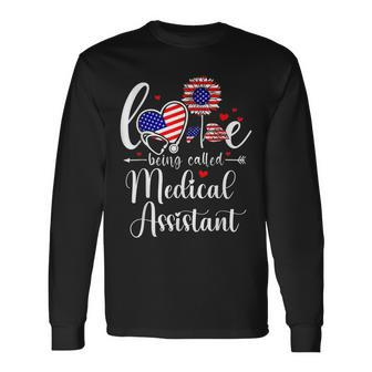 Medical Assistant 4Th Of July Love Being Called Medical Long Sleeve T-Shirt - Seseable