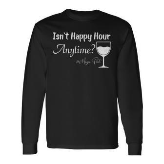 Mega Pint Isnt Happy Hour Anytime Mega Pint Long Sleeve T-Shirt - Monsterry DE