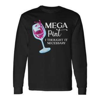 Mega Pint I Thought It Necessary Sarcastic Wine Long Sleeve T-Shirt T-Shirt | Mazezy