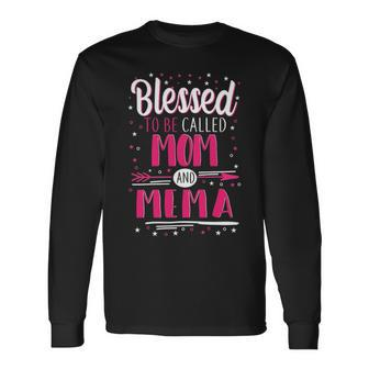 Mema Grandma Blessed To Be Called Mom And Mema Long Sleeve T-Shirt - Seseable