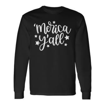 Merica Yall Memorial Day Patriotic Southern 4Th Of July Long Sleeve T-Shirt - Seseable