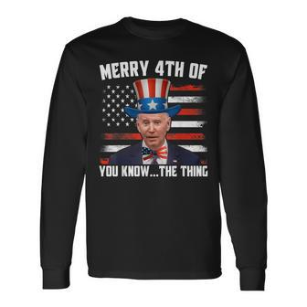Merry Happy 4Th Of You Know The Thing Biden Confused Long Sleeve T-Shirt - Seseable