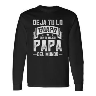 Mexican Mejor Papa Dia Del Padre Camisas Fathers Day Long Sleeve T-Shirt T-Shirt | Mazezy