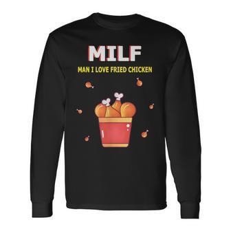Milf Man I Love Fried Chicken Fried Chicken Bucket Lovers Long Sleeve T-Shirt - Seseable