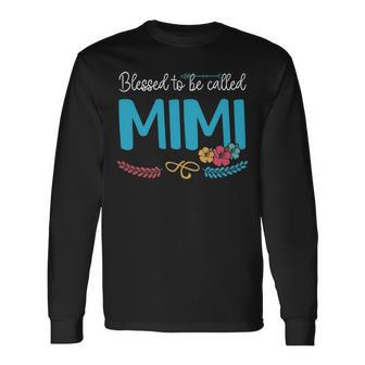 Mimi Grandma Blessed To Be Called Mimi Long Sleeve T-Shirt - Seseable