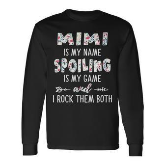 Mimi Grandma Mimi Is My Name Spoiling Is My Game Long Sleeve T-Shirt - Seseable