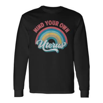 Mind Your Own Uterus Pro Choice Feminist Womens Rights 152 Trending Shirt Unisex Long Sleeve | Favorety AU