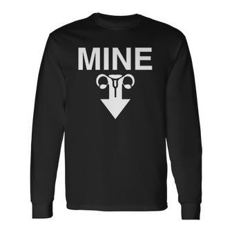 Mine Arrow With Uterus Pro Choice Rights Long Sleeve T-Shirt T-Shirt | Mazezy