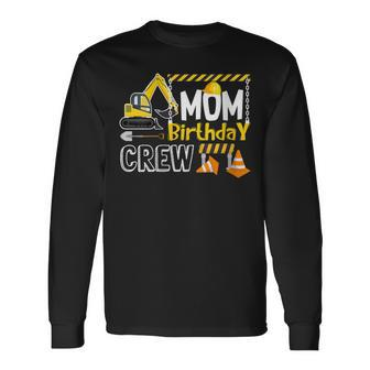 Mom Birthday Crew Construction Birthday Long Sleeve T-Shirt - Seseable