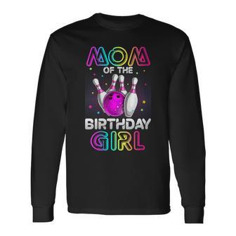 Mom Of The Birthday Girl Bowler Kid Bowling Party Long Sleeve T-Shirt - Seseable