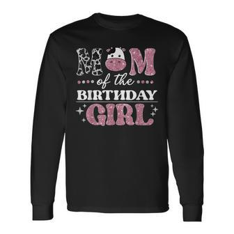 Mom Of The Birthday For Girl Cow Farm Birthday Cow Mommy Long Sleeve T-Shirt - Seseable