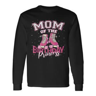 Mom Of The Birthday Princess Girl Roller Skate Party Long Sleeve T-Shirt - Seseable