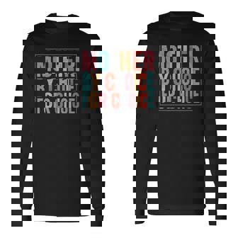 Mother By Choice For Choice Pro Choice Feminist Rights Long Sleeve T-Shirt T-Shirt | Mazezy