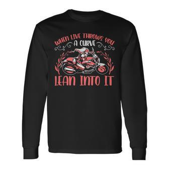 Motorcycle Saying When Live Throws You 474 Shirt Unisex Long Sleeve | Favorety CA