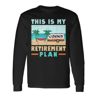 Motorhome Rv Camping Camper This Is My Retirement Plan V2 Long Sleeve T-Shirt - Seseable