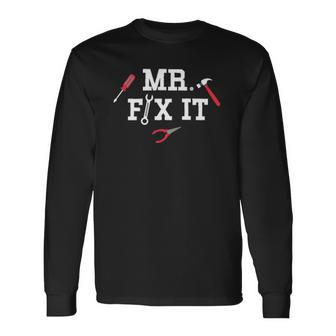 Mr Fix It Fathers Day Hand Tools Papa Daddy Long Sleeve T-Shirt T-Shirt | Mazezy