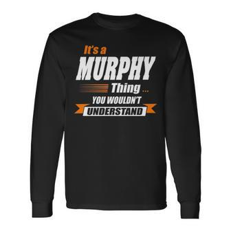 Murphy Name Its A Murphy Thing Long Sleeve T-Shirt - Seseable
