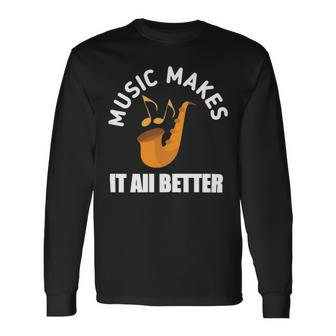 Music Makes It All Better 761 Shirt Unisex Long Sleeve | Favorety CA