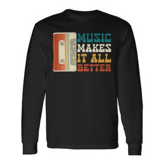 Music Makes It All Better 764 Shirt Unisex Long Sleeve | Favorety AU