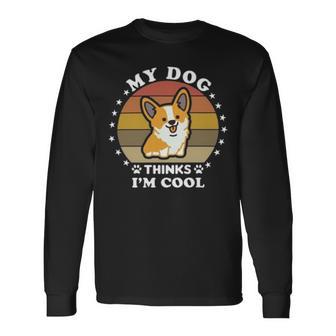 My Dog Thinks Im Cool 845 Trending Shirt Unisex Long Sleeve | Favorety AU