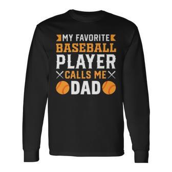 My Favorite Baseball Player Calls Me Dad 819 Trending Shirt Unisex Long Sleeve | Favorety AU