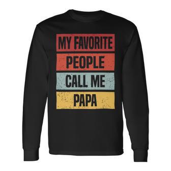 My Favorite People Call Me Papa 528 Trending Shirt Unisex Long Sleeve | Favorety