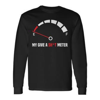 My Give A Shit Meter Is Empty Sarcastic Autocollant 394 Trending Shirt Unisex Long Sleeve | Favorety AU