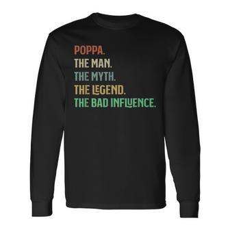 The Name Is Poppa The Man Myth Legend And Bad Influence Dad Long Sleeve T-Shirt - Thegiftio UK