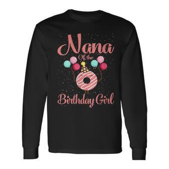 Nana Of The Birthday Girl Donut Matching Bday Long Sleeve T-Shirt - Seseable