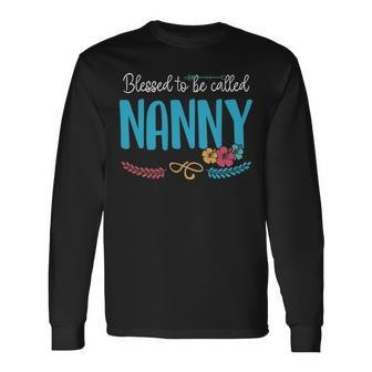 Nanny Grandma Blessed To Be Called Nanny Long Sleeve T-Shirt - Seseable