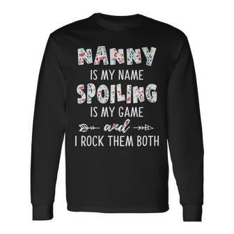 Nanny Grandma Nanny Is My Name Spoiling Is My Game Long Sleeve T-Shirt - Seseable
