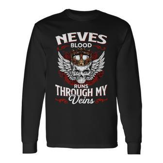 Neves Blood Runs Through My Veins Name Long Sleeve T-Shirt - Monsterry