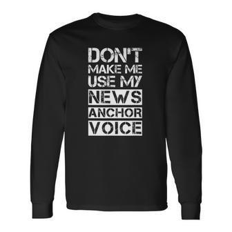 News Anchor Tv Broadcaster Sarcastic Long Sleeve T-Shirt | Mazezy
