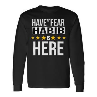 Have No Fear Habib Is Here Name Long Sleeve T-Shirt - Monsterry UK