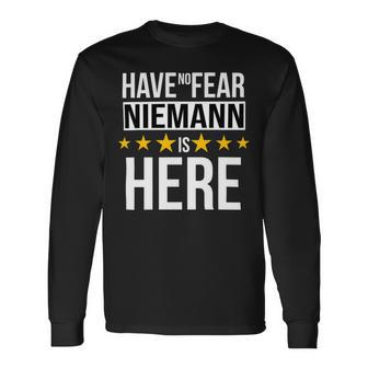 Have No Fear Niemann Is Here Name Long Sleeve T-Shirt - Monsterry UK