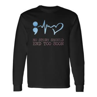 No Story Should End Too Soon For A Prevention Awareness Long Sleeve T-Shirt T-Shirt | Mazezy