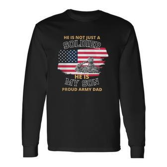 He Is Not Just A Soldier He Is My Son Long Sleeve T-Shirt T-Shirt | Mazezy