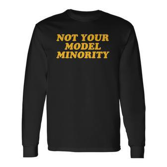 Not Your Model Minority Stop Asian Hate Aapi Long Sleeve T-Shirt T-Shirt | Mazezy
