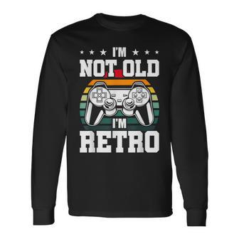 Not Old Im Retro Video Gamer Gaming Long Sleeve T-Shirt - Seseable