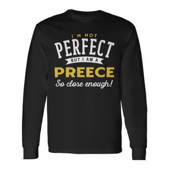 Im Not Perfect But I Am A Preece So Close Enough Long Sleeve T-Shirt - Seseable
