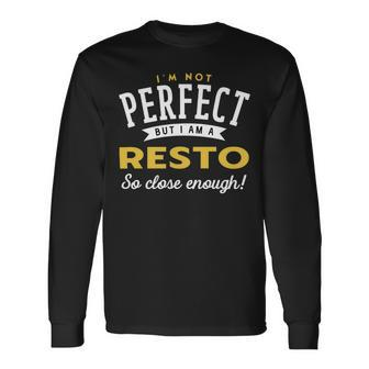 Im Not Perfect But I Am A Resto So Close Enough Long Sleeve T-Shirt - Seseable