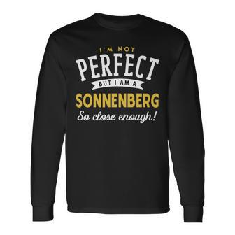 Im Not Perfect But I Am A Sonnenberg So Close Enough Long Sleeve T-Shirt - Seseable