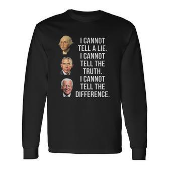 I Can Not Tell A Lie I Can Not Tell The Truth I Can Not Tell The Difference Long Sleeve T-Shirt T-Shirt | Mazezy